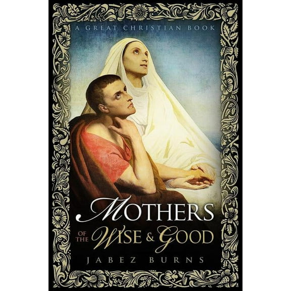 Mothers of The Wise and Good (Paperback)
