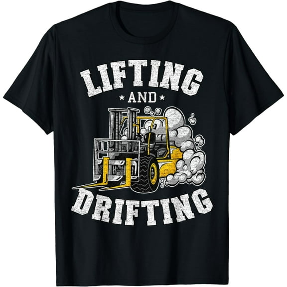 Lifting And Drifting Truck Driver Funny Forklift Operator T-Shirt