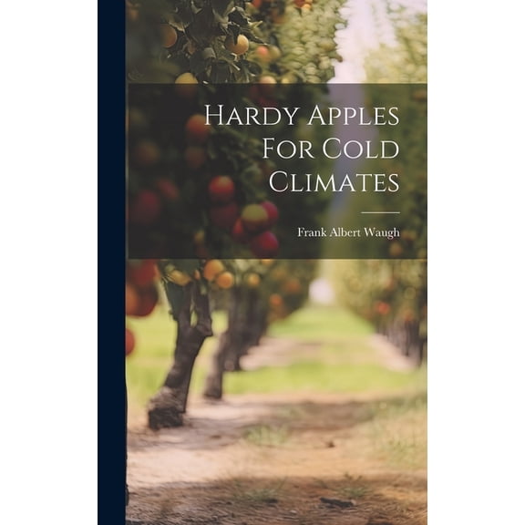 Hardy Apples For Cold Climates (Hardcover)