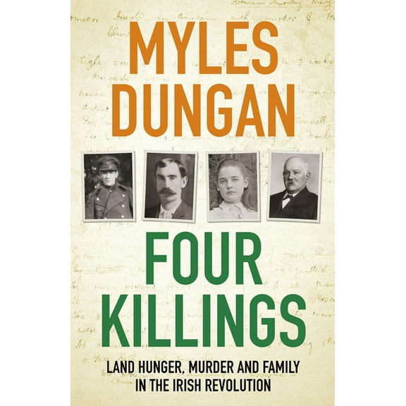 Four Killings : Land Hunger, Murder and Family in the Irish Revolution (Paperback)