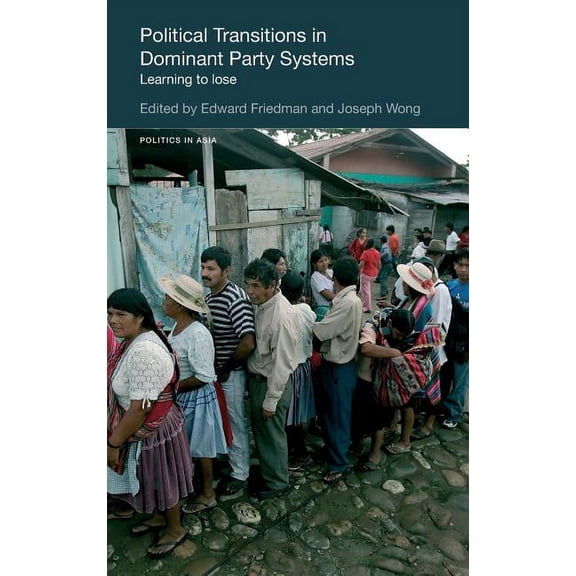 Politics in Asia Political Transitions in Dominant Party Systems: Learning to Lose, (Hardcover)