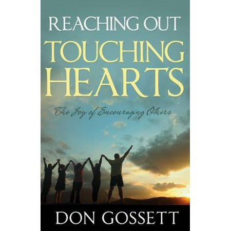 Reaching Out, Touching Hearts : The Joy of Encouraging