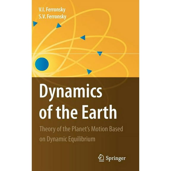 Dynamics of the Earth: Theory of the Planet's Motion Based on Dynamic Equilibrium, (Hardcover)