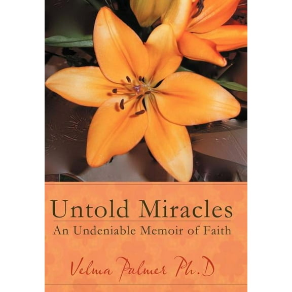 Untold Miracles : An Undeniable Memoir of Faith (Hardcover)