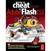 How to Cheat in Adobe Flash Cs3: The Art of Design and Animation (Paperback) by Chris Georgenes