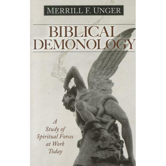 Biblical Demonology: A Study of Spiritual Forces at Work Today, (Paperback)
