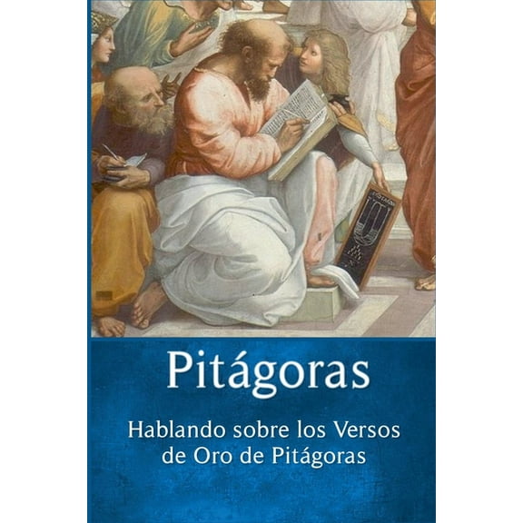 Pitágoras: Hablando sobre los Versos de Oro de Pitágoras, (Paperback)