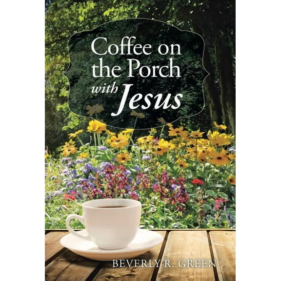 Coffee on the Porch with Jesus