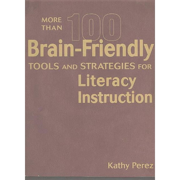 More Than 100 Brain-Friendly Tools and Strategies for Literacy Instruction, (Hardcover)