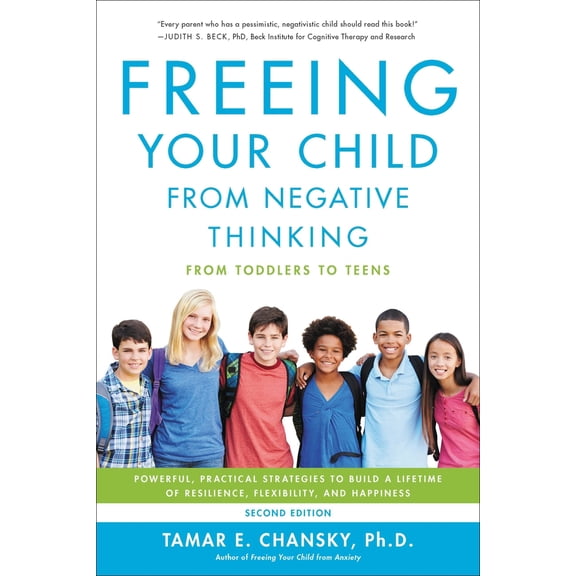 Pre-Owned Freeing Your Child from Negative Thinking: Powerful, Practical Strategies to Build a Lifetime of Resilience, Flexibility, and Happiness (Paperback) 0738285951 9780738285955