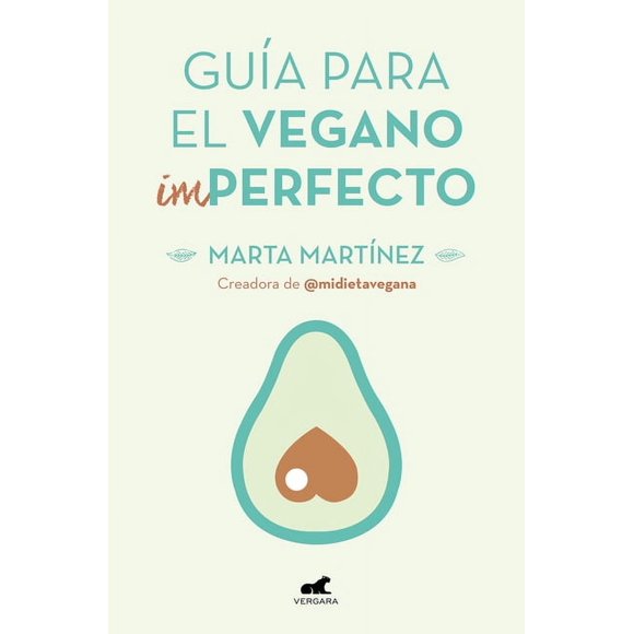 Gua para el vegano (im)perfecto / Guide for the (Im)Perfect Vegan (Paperback)