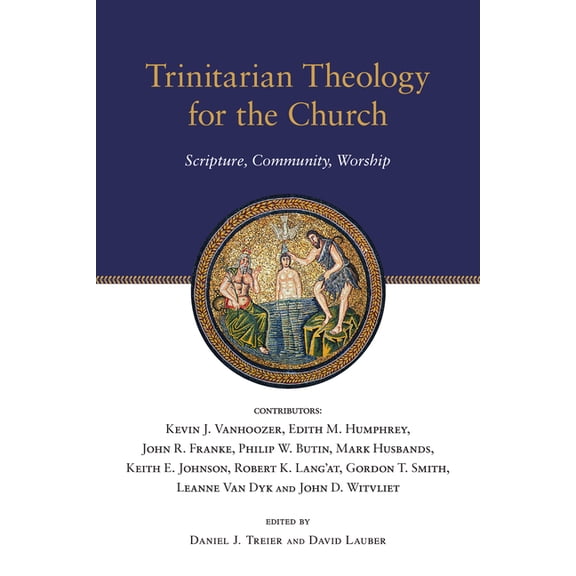 Wheaton Theology Conference Trinitarian Theology for the Church: Scripture, Community, Worship, (Paperback)