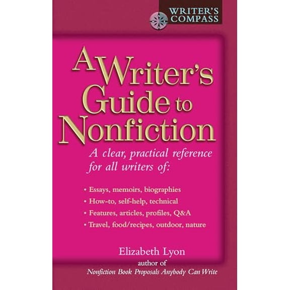 Pre-Owned A Writer's Guide to Nonfiction: A Clear, Practical Reference for All Writers (Paperback) 0399528679 9780399528675