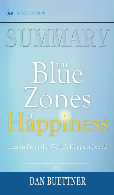 Summary of The Blue Zones of Happiness Lessons from the World's Happiest  People by Dan Buettner (Hardcover)