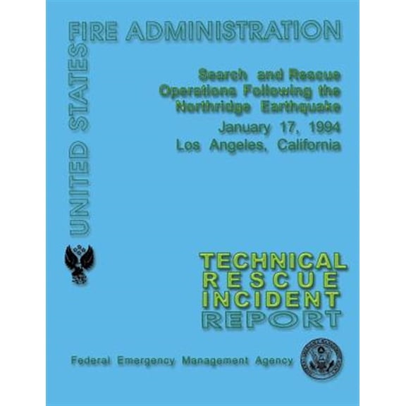 Pre-Owned Search and Rescue Operations Following the Northridge Earthquake : Technical Rescue Incident Report