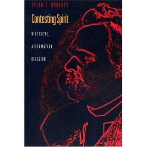 Pre-Owned Contesting Spirit: Nietzsche, Affirmation, Religion (Paperback) 0691001278 9780691001272
