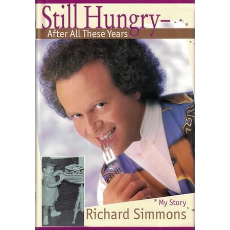 Still Hungry--After All These Years (Hardcover) by Richard Simmons
