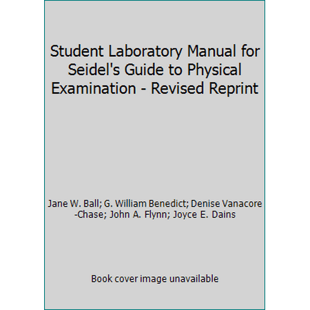 Student Laboratory Manual for Seidel's Guide to Physical Examination - Revised Reprint, Used [Paperback]