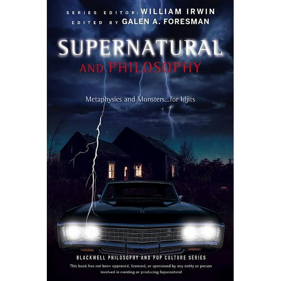 Blackwell Philosophy and Pop Culture: Supernatural and Philosophy: Metaphysics and Monsters ... for Idjits (Paperback)