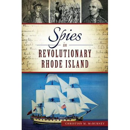 Spies in Revolutionary Rhode Island (Best Time To Visit Rhode Island)