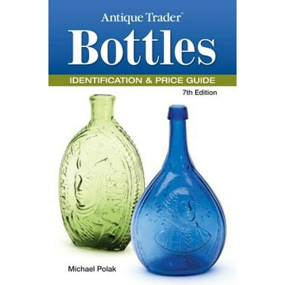 Pre-Owned Antique Trader Bottles Identification & Price Guide (Paperback) 1440232075 9781440232077