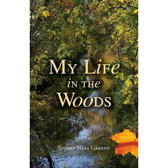 My Life in the Woods (Paperback) by Sidney Neal Greene