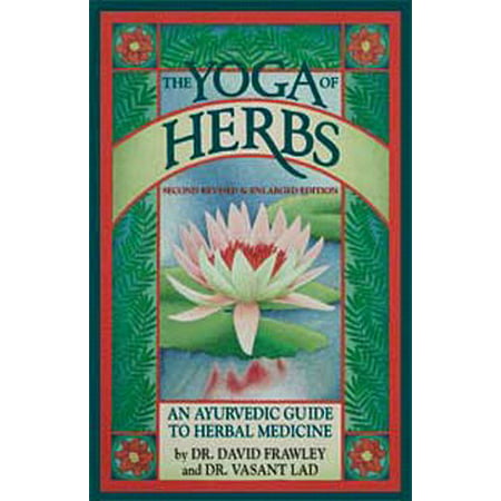 The Yoga of Herbs : An Ayurvedic Guide to Herbal (Best Ayurvedic Medicine For Depression)