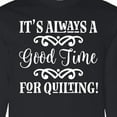 thumbnail image 4 of Inktastic Quilter Time for Quilting Long Sleeve T-Shirt, 4 of 5