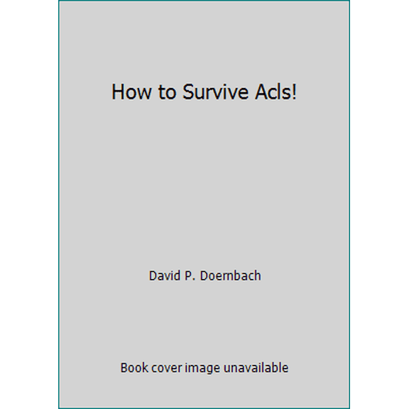 Pre-Owned How to Survive Acls! (Paperback) 0781712025 9780781712026