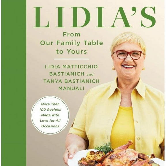 Lidia's from Our Family Table to Yours: More Than 100 Recipes Made with Love for All Occasions: A Cookbook (Hardcover)