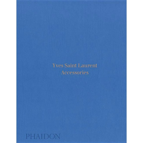 Yves Saint Laurent: Accessories, (Hardcover)