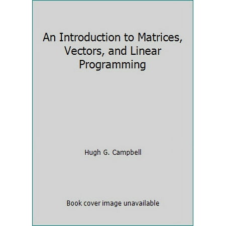 An Introduction to Matrices, Vectors, and Linear Programming [Hardcover - Used]