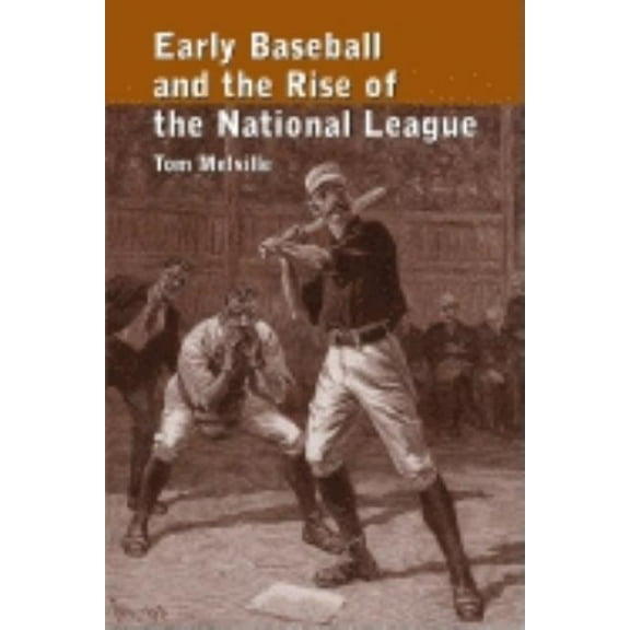 Early Baseball and the Rise of the National League, (Paperback)