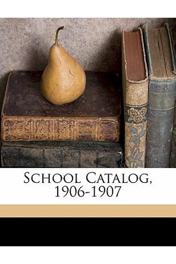 School Catalog, 1906-1907 Paperback