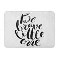 thumbnail image 1 of JSDART Be Brave Little One Inspirational and Motivational Quotes Hand Doormat Floor Rug Bath Mat 30x18 inch, 1 of 1