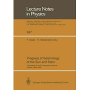 Lecture Notes in Physics: Progress of Seismology of the Sun and Stars: Proceedings of the Oji International Seminar Held at Hakone, Japan, 11-14 December 1989 (Paperback)