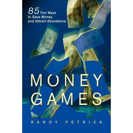 Money Games: 85 Fun Ways to Save Money and Attract Abundance (Paperback)