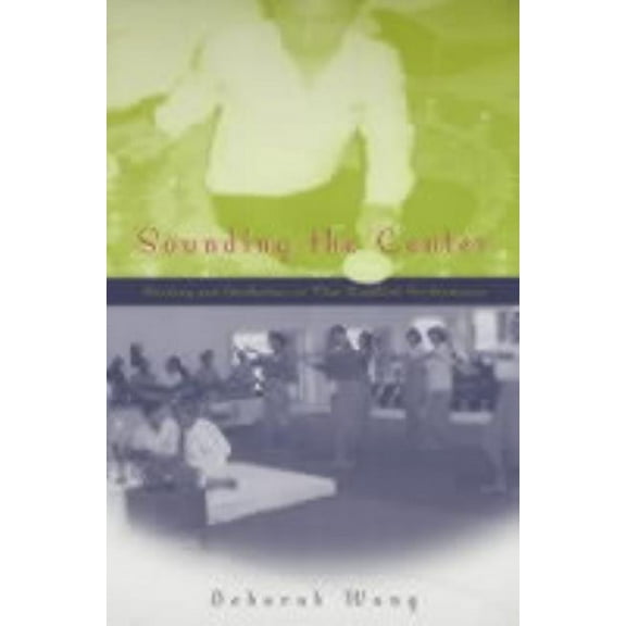 Chicago Studies in Ethnomusicology: Sounding the Center : History and Aesthetics in Thai Buddhist Performance (Paperback)