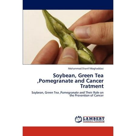 Soybean, Green Tea, Pomegranate and Cancer