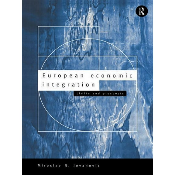 European Economic Integration: Limits and Prospects, (Paperback)