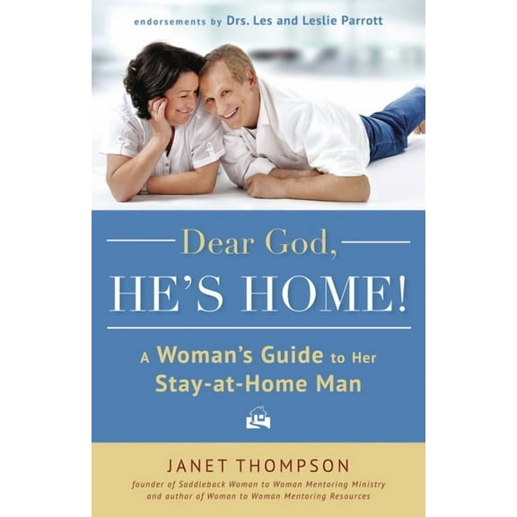 Dear God, He's Home!: A Woman's Guide to Her Stay-At-Home Man (Paperback)