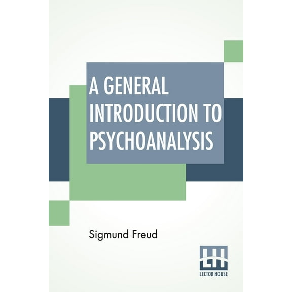 A General Introduction To Psychoanalysis: Authorized Translation With A Preface By G. Stanley Hall, (Paperback)