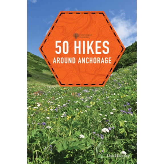 Pre-Owned 50 Hikes Around Anchorage (Paperback) 1682682919 9781682682913