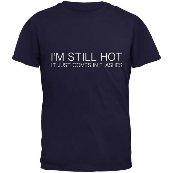 I'm Still Hot It Just Comes In Flashes Navy Adult T-Shirt - 2X-Large