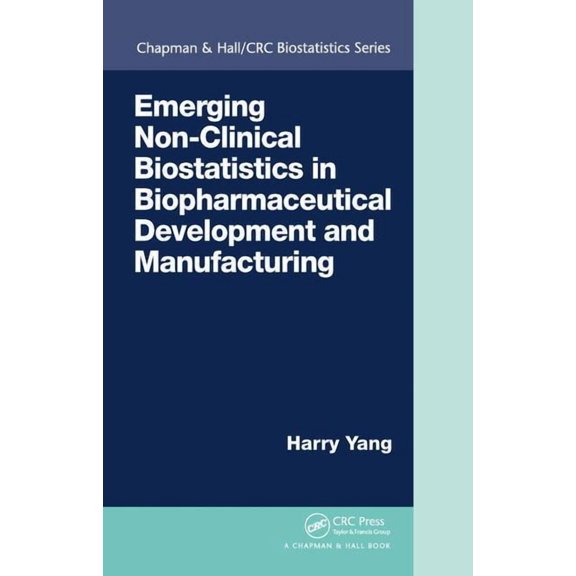 Chapman & Hall/CRC Biostatistics: Emerging Non-Clinical Biostatistics in Biopharmaceutical Development and Manufacturing (Hardcover)