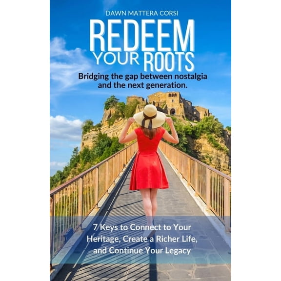 Redeem Your Roots: 7 Keys to Connect to Your Heritage, Create a Richer Life, and Continue Your Legacy, (Paperback)