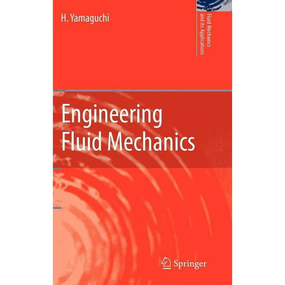 Fluid Mechanics and Its Applications Engineering Fluid Mechanics, Book 85, (Hardcover)