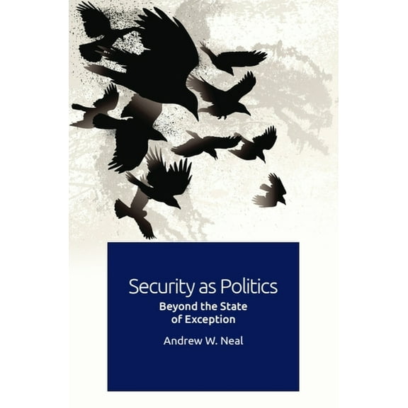 Security as Politics: Beyond the State of Exception, (Paperback)