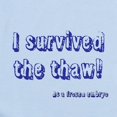 thumbnail image 2 of CafePress - I Survived The Thaw Body Suit - Baby Light Bodysuit, Size Newborn - 24 Months, 2 of 4