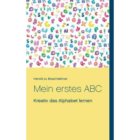 Mein erstes ABC: Kreativ das Alphabet lernen, (Paperback)